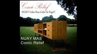 NUAY MAS by Comic Relief