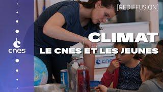 [Rediffusion] Le CNES et les jeunes : cap sur le climat 