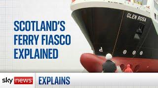 Scotland's ferry fiasco explained