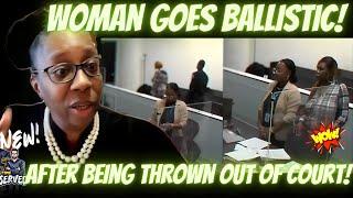 Woman Goes BALLASTIC After Being Kicked Out of Judge Bryant's Courtroom!