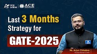 GATE 2025: Last 3 Months Preparation Strategy | Smart Study Plan by Arjun Chhabra Sir | ACE Online