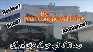 Pearl continental Hotel Rawalpindi|| Detailed Review|| Food, Ambiance, Service|| Five star Hotel
