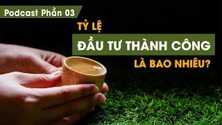 Tập 03: Tỉ lệ người tham gia đầu tư thành công là bao nhiêu? | Series Podcast