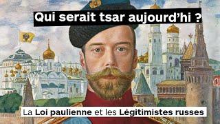 Qui serait l'empereur de Russie aujourd'hui ? La Loi de Paul et les Légitimistes