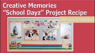 Project Recipe Tutorial:  Creative Memories "School Dayz"