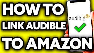 How To Link Audible to Amazon (2024)