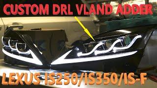 Custom VLAND DRLs for Lexus Triple Beam LED 2006-2013 IS250 IS350 IS-F