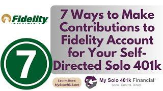 How to Make Solo 401k Contributions: 7 Ways to Fund Self-Directed Solo 401k at Fidelity Investments