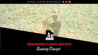 Idée business concept  recyclage des déchets plastics avec la MENUISERIE PLASTIC RECYCLE AVAN LACHA