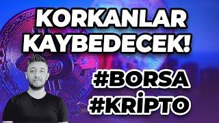 KORKANLAR KAYBEDECEK! KRİPTO / BORSA