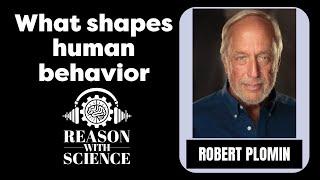 What shapes human behavior? | Robert Plomin | Reason with Science | Psychology | Nature-Nurture