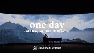 One Day (When We All Get To Heaven)