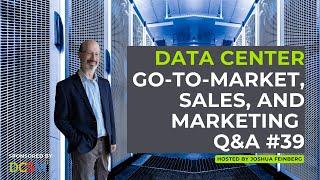 Data Center Go-to-Market, Sales, and Marketing Q&A #39