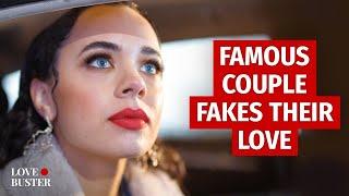 FAMOUS COUPLE FAKES THEIR LOVE | @LoveBuster_