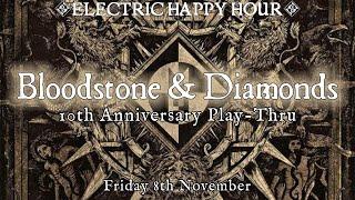 Bloodstone & Diamonds 10th Anniversary l Play Thru | Electric Happy Hour