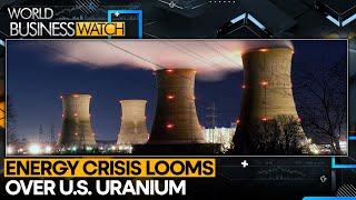 US Faces Nuclear Fuel Shortage Risk | World Business Watch | WION