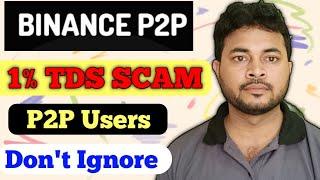 BINANCE P2P 1% TDS SCAM | P2P Users Alert |