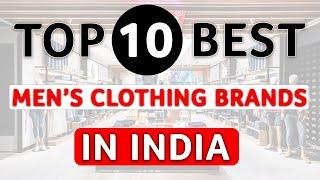 Top 10 Best Men’s Clothing Brands In India  | The Best Men’s Clothing Brands In India |Made In India