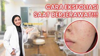 Jangan KELIRU!!! Ini Cara Eksfoliasi Saat Berjerawat!