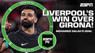 Luis Garcia says Mohamed Salah's goal CHANGED EVERYTHING in win vs. Girona!  | ESPN FC