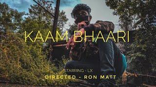 Kaam Bhaari || Lx Music || Official Music Video || 2k19