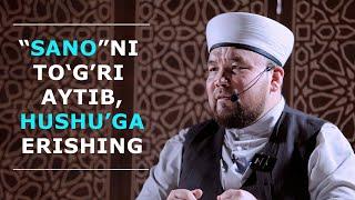 "Sano"ni to'g'ri aytib, hushu'ga erishing