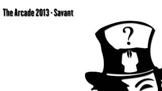 Savant- The Arcade 2013