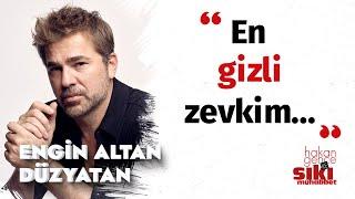 Engin Altan Düzyatan: Kadınlardan öğrendiğim en önemli şey... | Hakan Gence ile Sıkı Muhabbet