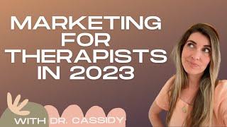 How I'm Marketing My Therapy Practice in 2023