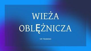 WIEŻA OBLĘŻNICZA - szkoleniowa aplikacja VR - VR TRAINING - szkolenia, warsztaty, Team building