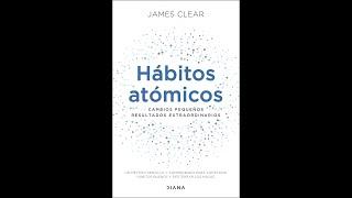 HABITOS ATOMICOS JAMES CLEAR AUDIOLIBRO COMPLETO EN ESPAÑOL VOZ HUMANA