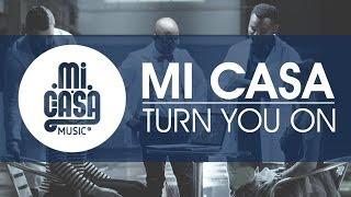 MI CASA - Turn You On (Official Music Video)