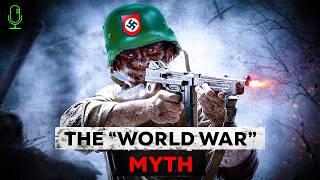 Why Do Sooo Many Historians Claim WW I&II are NOT "World Wars"? (story & humor)