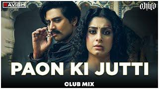 Paon Ki Jutti | Club Mix | Jyoti Nooran | Thara Paisa Thari Daulat | DJ Ravish & DJ Chico