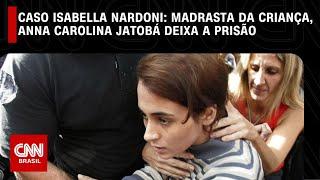 Caso Isabella Nardoni: madrasta da criança, Anna Carolina Jatobá deixa a prisão | CNN NOVO DIA