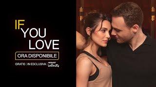 If You Love: ORA DISPONIBILE su Mediaset Infinity