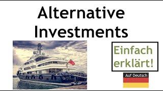 Alternative Kapitalanlage / Alternative Investments auf deutsch erklärt