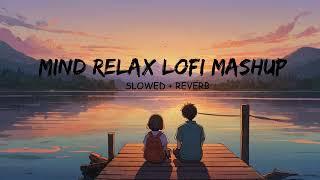 Mind Relax Lofi Songs | Mind Relax Lofi Mashup Hindi Songs | Lofi Mashup