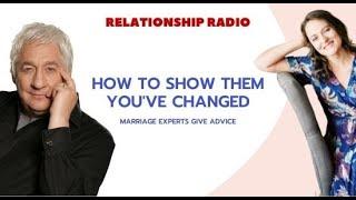 How To Show Them You've Changed & Save Your Marriage