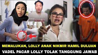 GEMPAR!! LOLLY ANAK NIKITA MIRZANI HAMIL DULUAN !! VADEL PACAR LOLLY TOLAK TANGGUNG JAWAB