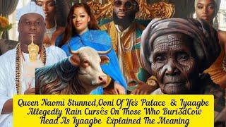 Queen Naomi Stunned,Ooni Of Ife's Palace  & Iyaagbe Allegedly Rain Cursês On Them