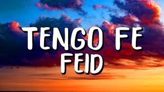 Feid - Tengo Fe (Letra/Lyrics)