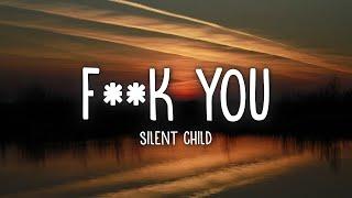 Silent Child - F**K YOU (lyrics) | 15min Version