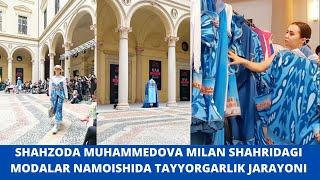 SHAHZODA MUHAMMEDOVA MILAN SHAHRIDAGI MODALAR NAMOISHIDA TAYYORGARLIK JARAYONI! INSTAGRAM OLAMI!