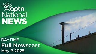 APTN National News: May 8, 2025