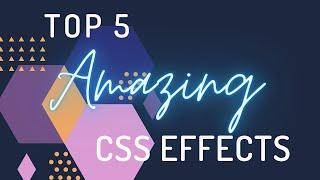 Top 5 Amazing Css Effects | Vishweb Design