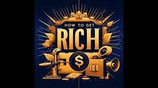 Unlocking Wealth: How to Get Rich by Dennis Felix (Audiobook)