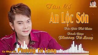 Tân Cổ An Lộc Sơn | Ca Nhạc Sĩ Phương Tử Long