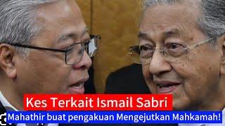 KES ISMAIL SABRI:: Mahathir tiba2 kejutkan Mahkamah