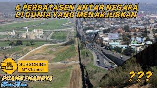 6 Perbatasan Antar Negara Di Dunia Yang Sangat Menakjubkan |||PuangFhandye